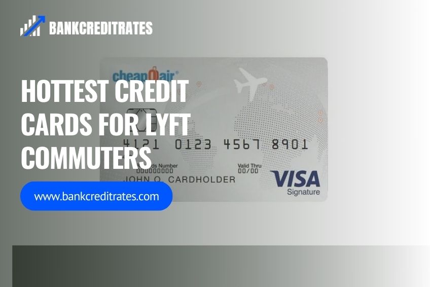 Hottest Credit Cards for Lyft Commuters